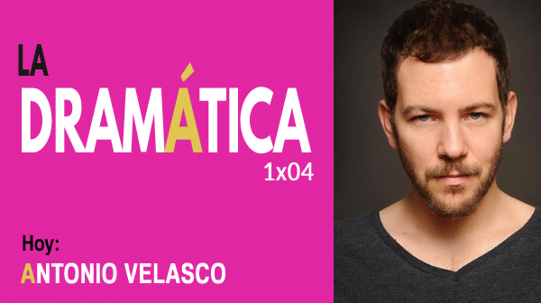 La Dramática 1x04 - Hoy: Antonio Velasco