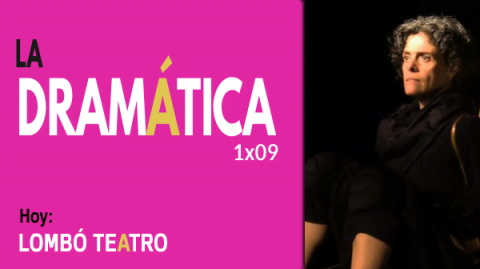 La Dramática Podcast de Teatro1x09 - Lombó Teatro